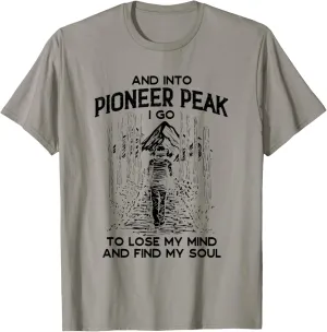 And Into Pioneer Peak I Go Hiking Alaska Hiker AK Camping T-Shirt
