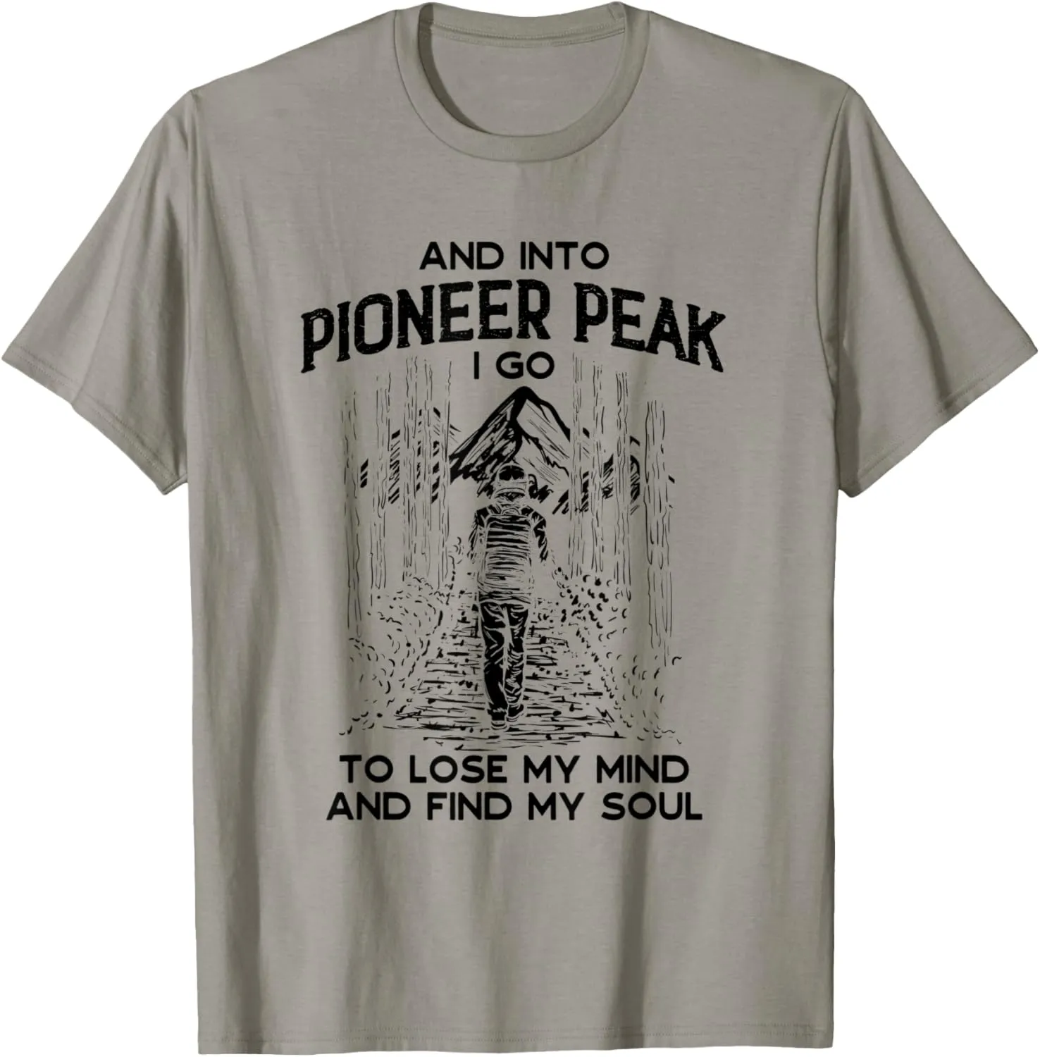 And Into Pioneer Peak I Go Hiking Alaska Hiker AK Camping T-Shirt