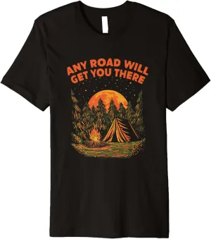 Any Road Will Get You There Hiking Mountain Hiker Summit Premium T-Shirt