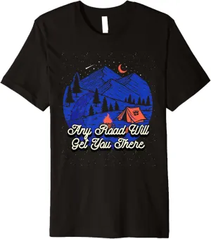 Any Road Will Get You There Hiking Mountain Hiker Summit Premium T-Shirt