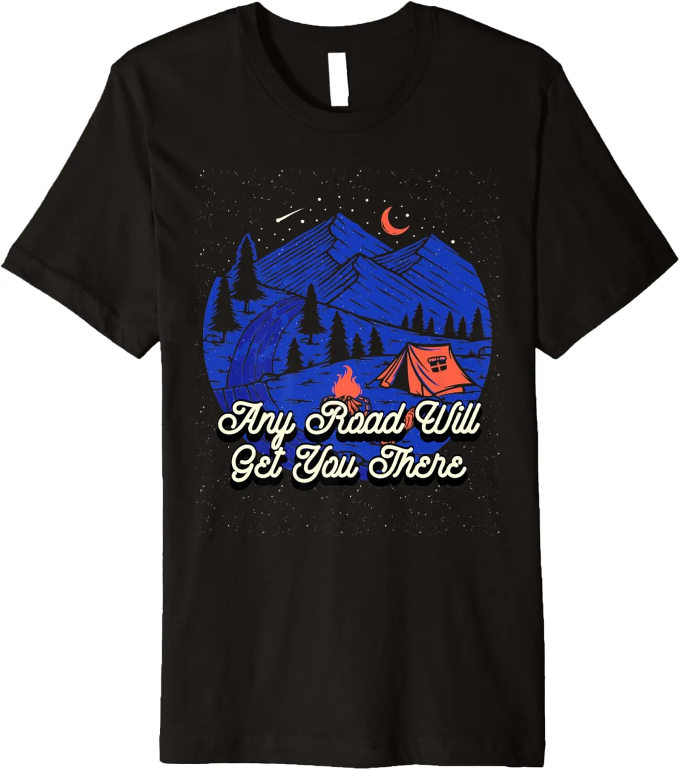 Any Road Will Get You There Hiking Mountain Hiker Summit Premium T-Shirt