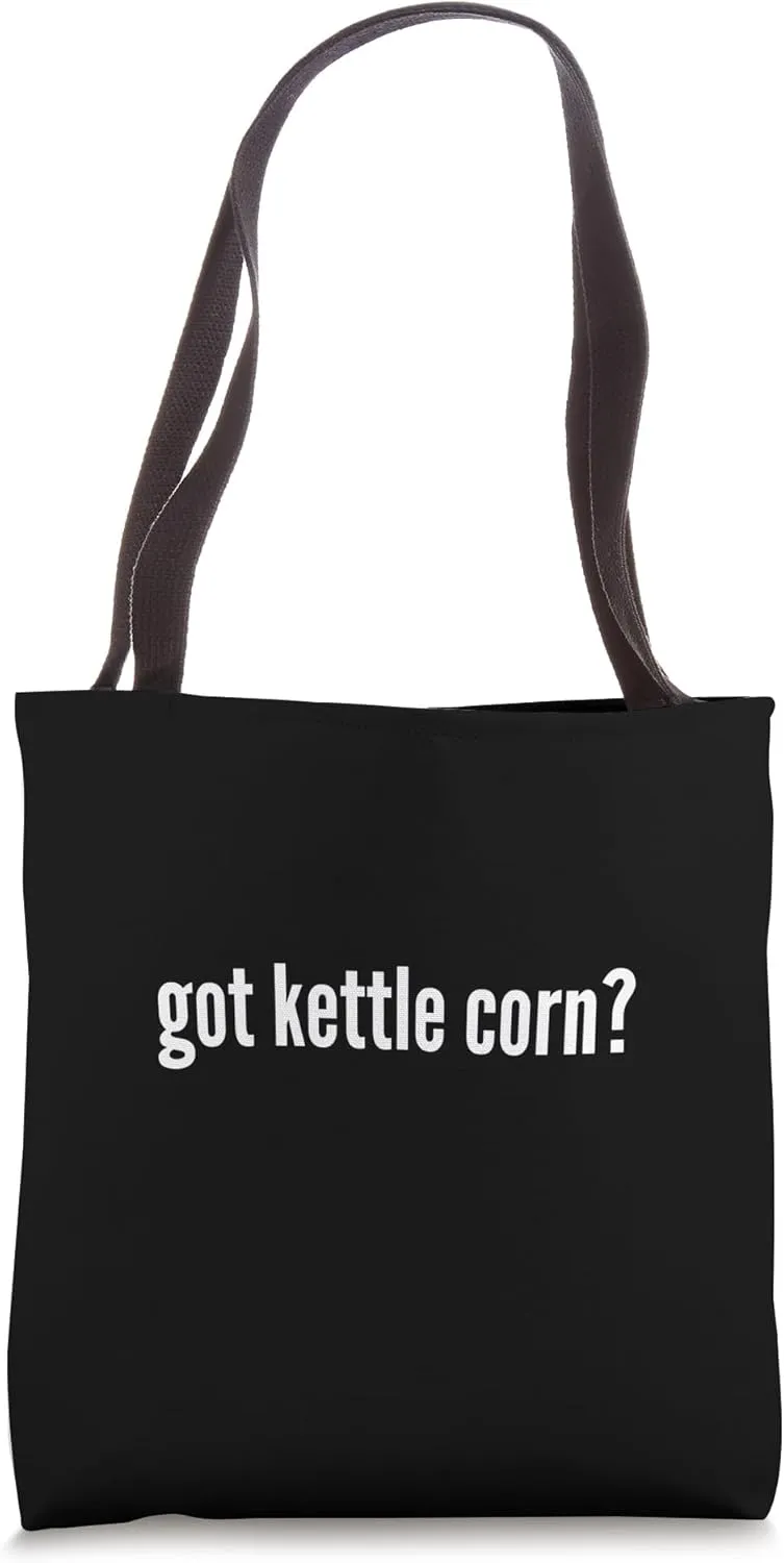 Got Kettle Corn Funny Kettle Corn Lover Humor Tote Bag