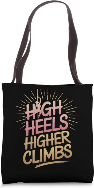 High Heels Higher Climbs Pole Dancing Tote Bag