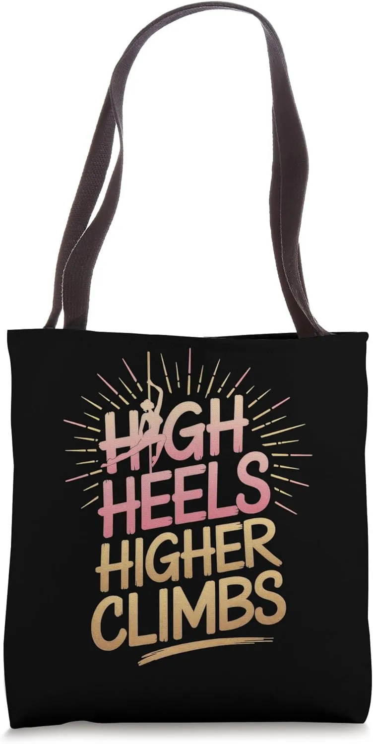 High Heels Higher Climbs Pole Dancing Tote Bag