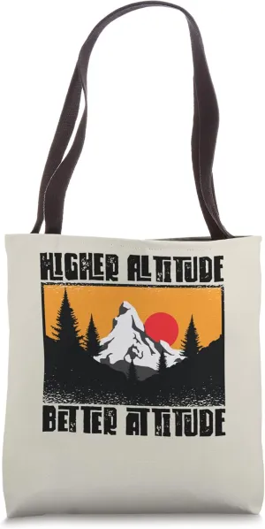 Higher Altitude Better Attitude Mountain Hiking Hiker Tote Bag