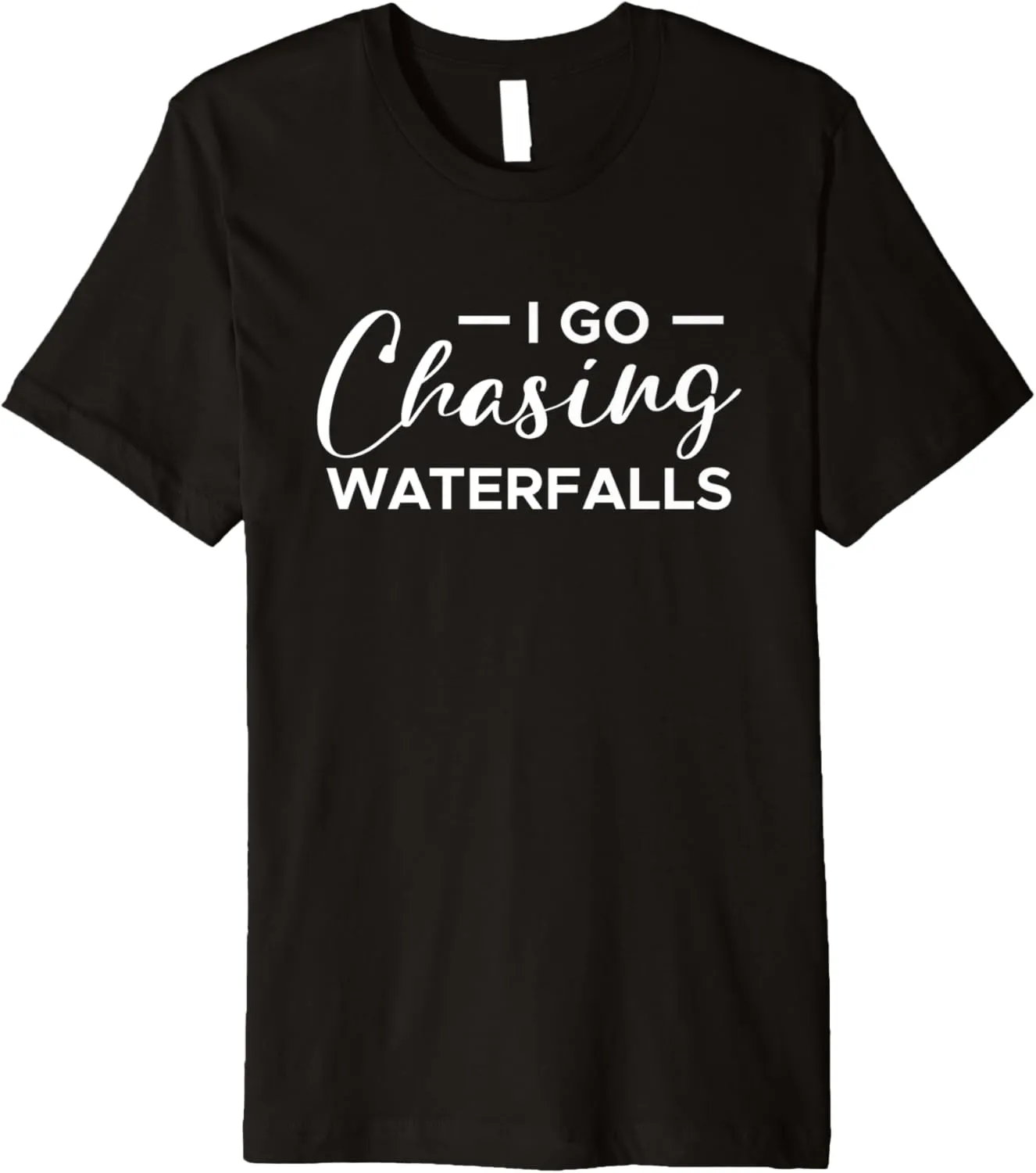 I Go Chasing Waterfalls Water Hiking Hiker Nature Trekking Premium T-Shirt
