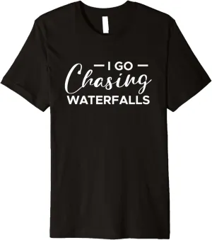 I Go Chasing Waterfalls Water Hiking Hiker Nature Trekking Premium T-Shirt