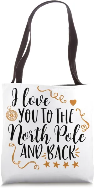 I Love You To The North Pole And Back Tote Bag