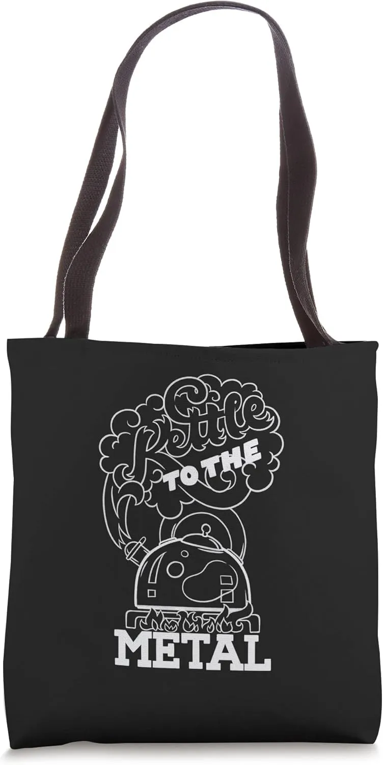 Kettle to the Metal Tea and Coffee Lover Tote Bag