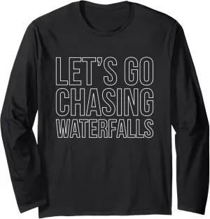 Lets Go Chasing Waterfalls Water Hiking Hike Hiker Trekking Long Sleeve T-Shirt