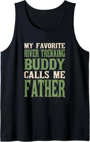 My Favorite Buddy River Trekking Dad River Climbing Daddy Tank Top