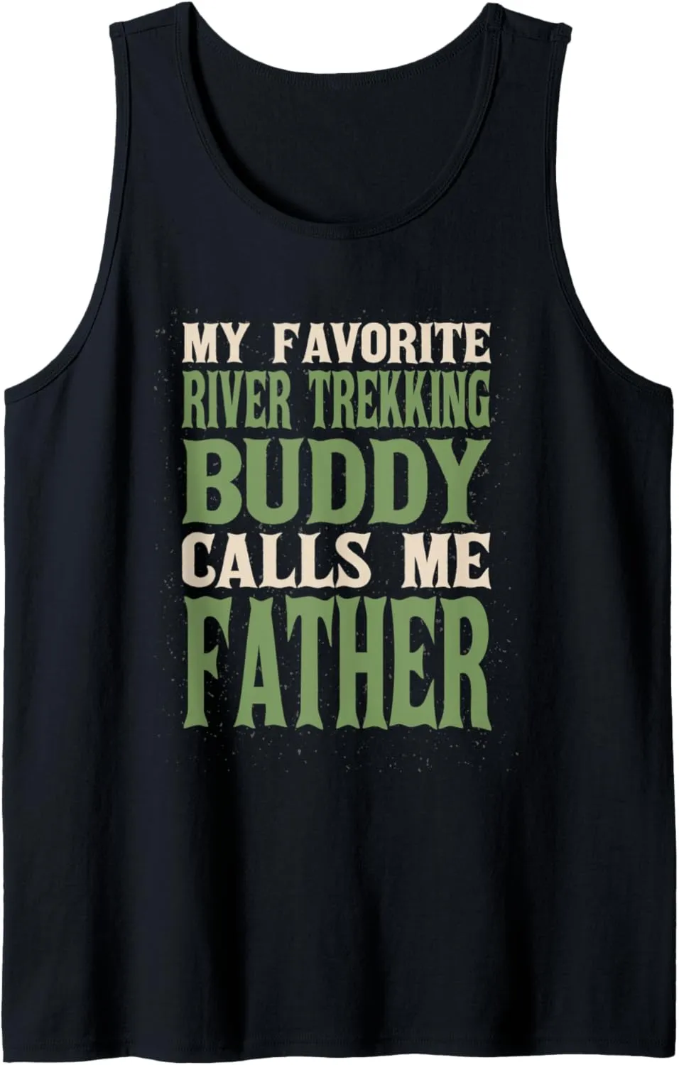 My Favorite Buddy River Trekking Dad River Climbing Daddy Tank Top