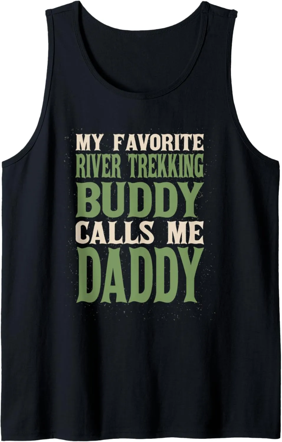 My Favorite Buddy River Trekking Daddy River Climbing Dad Tank Top