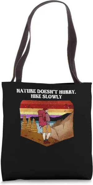 Nature Doesnt Hurry Hike Slowly Hiking Sayings Hiker Quotes Tote Bag