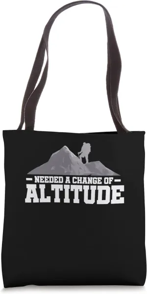 Needed A Change Of Altitude Hinking Mountaineering Hiker Tote Bag