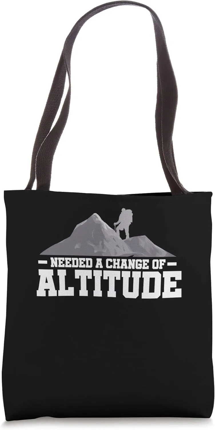 Needed A Change Of Altitude Hinking Mountaineering Hiker Tote Bag