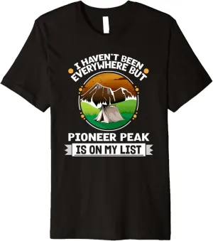 Pioneer Peak Is On My List Hiking Camping Hiker Camper Premium T-Shirt