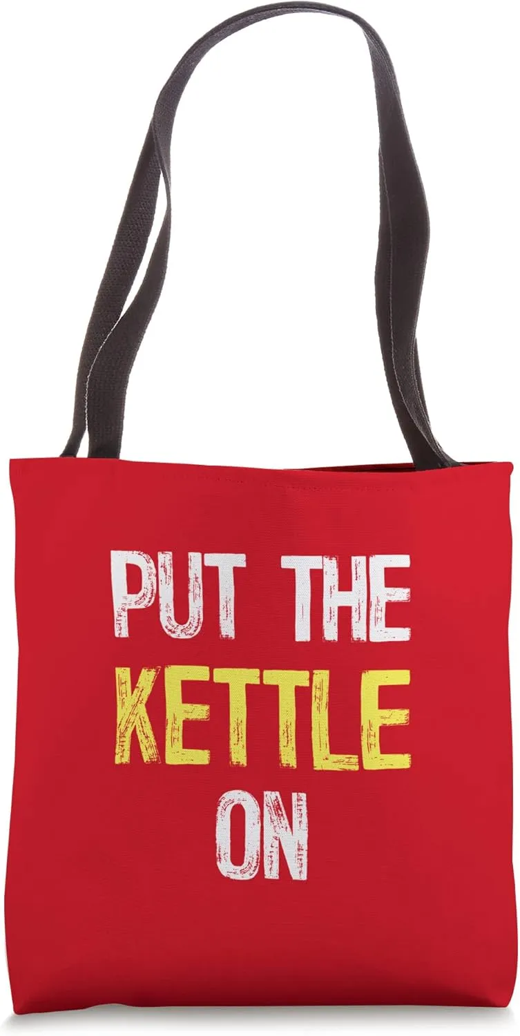 Put the Kettle On Tote Bag