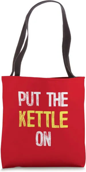 Put the Kettle On Tote Bag