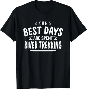 The Best Days Are Spent River Trekking River Climbing Summer T-Shirt