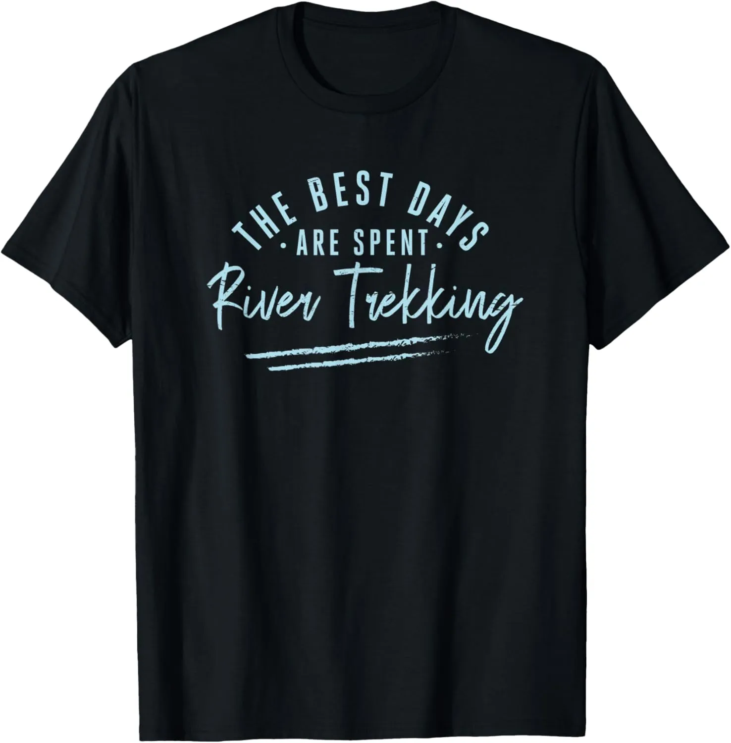 The Best Days Are Spent River Trekking Sayings T-Shirt