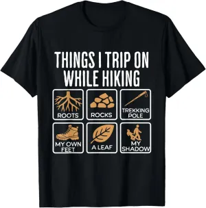 Things I Trip On While Hiking Roots Rocks Trekking Pole Hike T-Shirt