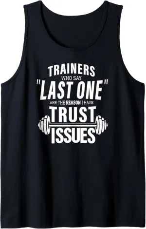 Trainers Who say last one reason I have trust issues gym Tank Top