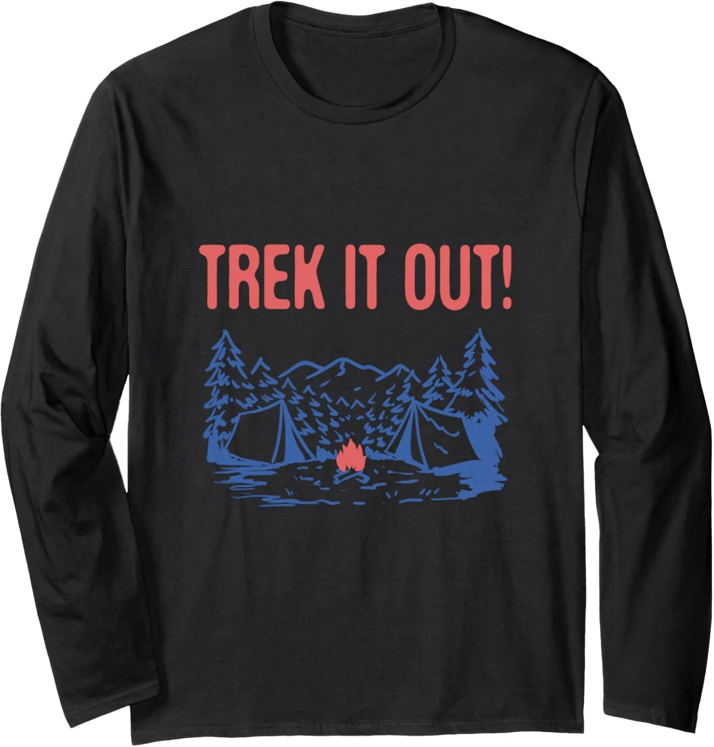 Trek it Out Hiking Mountain Hiker Summit Camping Vacation Long Sleeve T-Shirt