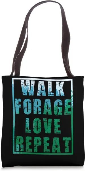 Walk Forage Love Repeat Tote Bag