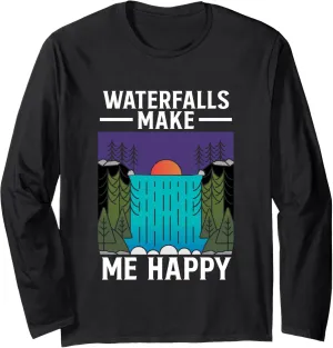 Waterfalls Make Me Happy Waterfall Hiking Hiking Nature Long Sleeve T-Shirt